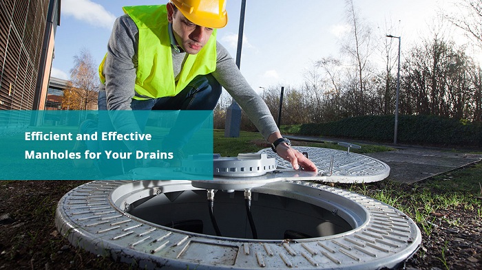 Efficient and Effective Manholes for Your Drains