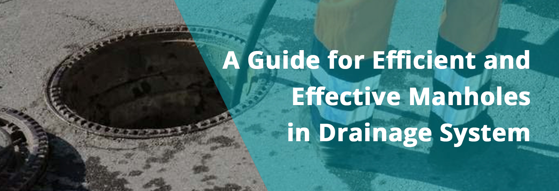 Guide for Efficient and Effective Manholes in Drainage System