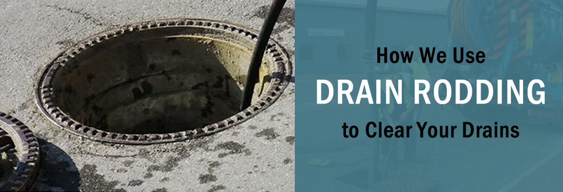 How We Use Drain Rodding to Clear Your Drains